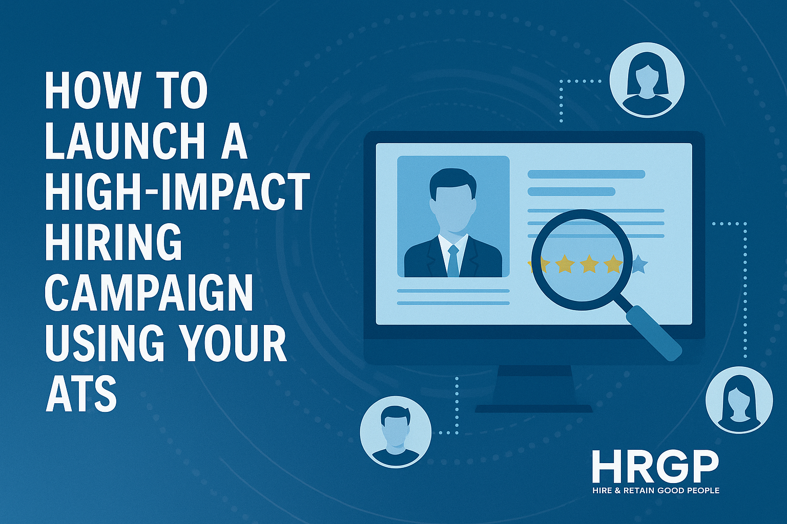 How to Launch a High-Impact Hiring Campaign Using Your ATS